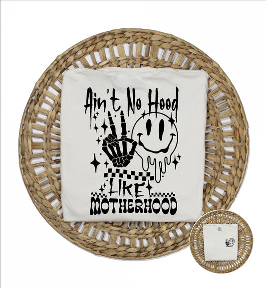 AIN'T NO HOOD LIKE MOTHERHOOD TEE